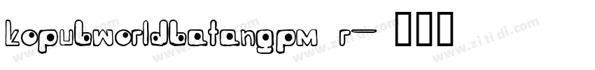 kopubworldbatangpm r字体转换